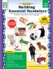 Image for Building Essential Vocabulary, Ages 4 - 9: Reproducible Photo Cards, Games, and Activities to Build Vocabulary in Any Language