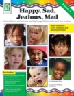 Image for Happy, Sad, Jealous, Mad, Grades PK - 1: Stories, Rhymes, and Activities that Help Young Children Understand their Emotions