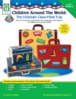 Image for Children Around the World: The Ultimate Class Field Trip, Grades PK - 2: Visit 14 Countries and Explore the Languages and Cultures of Children Across the Globe