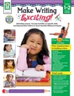 Image for Make Writing Exciting!, Grades 1 - 2: Motivating Lessons, Focused Activities on Specific Skills, and Reproducible Patterns to Teach Essential Writing Techniques