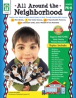 Image for All Around the Neighborhood, Grades PK - K: Explore Your World &amp; Learn About People at Work Through Literacy-Rich Lessons