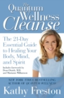 Image for Quantum Wellness Cleanse : The 21-Day Essential Guide to Healing Your Mind, Body and Spirit