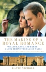 Image for Making of a Royal Romance: William, Kate, and Harry--A Look Behind the Palace Walls (A revised and expanded edition of William and Harry: Behind the Palace Walls)