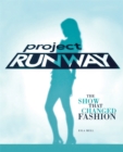 Image for Project Runway : The Show That Changed Fashion