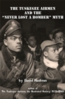 Image for The Tuskegee Airmen and the &quot;Never Lost a Bomber&quot; Myth