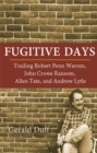 Image for Fugitive Days: Trailing Robert Penn Warren, John Crowe Ransom, Allen Tate, and Andrew Lytle
