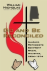 Image for Go and Be Reconciled: Alabama Methodists Confront Racial Injustice, 1954-1974