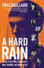 Image for Hard Rain: America in the 1960s, Our Decade of Hope, Possibility, and Innocence Lost