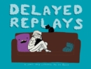 Image for Delayed Replays