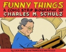Image for Funny things  : a comic strip biography of Charles M. Schulz