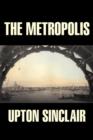 Image for The Metropolis by Upton Sinclair, Fiction, Classics, Literary