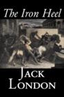 Image for The Iron Heel by Jack London, Fiction, Action &amp; Adventure