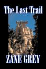 Image for The Last Trail by Zane Grey, Fiction, Westerns, Historical