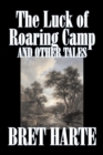 Image for The Luck of Roaring Camp and Other Tales by Bret Harte, Fiction, Westerns, Historical
