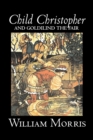Image for Child Christopher and Goldilind the Fair by Wiliam Morris, Fiction, Classics, Literary, Fairy Tales, Folk Tales, Legends &amp; Mythology
