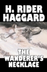 Image for The Wanderer&#39;s Necklace by H. Rider Haggard, Fiction, Fantasy, Historical, Action &amp; Adventure, Fairy Tales, Folk Tales, Legends &amp; Mythology