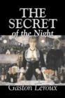Image for The Secret of the Night by Gaston Leroux, Fiction, Classics, Action &amp; Adventure, Mystery &amp; Detective