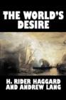 Image for The World&#39;s Desire by H. Rider Haggard, Fiction, Fantasy, Historical, Action &amp; Adventure, Fairy Tales, Folk Tales, Legends &amp; Mythology