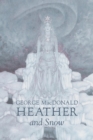 Image for Heather and Snow by George Macdonald, Fiction, Classics, Action &amp; Adventure