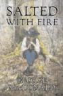 Image for Salted with Fire by George Macdonald, Fiction, Classics, Action &amp; Adventure
