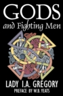 Image for Gods and Fighting Men by Lady I. A. Gregory, Fiction, Fantasy, Literary, Fairy Tales, Folk Tales, Legends &amp; Mythology