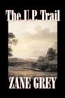 Image for The U.P. Trail by Zane Grey, Fiction, Westerns, Historical