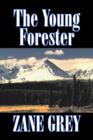 Image for The Young Forester by Zane Grey, Fiction, Western, Historical