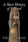 Image for A Short History of England by G. K. Chesterton, History, Europe, Great Britain