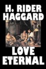 Image for Love Eternal by H. Rider Haggard, Fiction, Fantasy, Historical, Action &amp; Adventure, Fairy Tales, Folk Tales, Legends &amp; Mythology