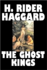 Image for The Ghost Kings by H. Rider Haggard, Fiction, Fantasy, Historical, Action &amp; Adventure, Fairy Tales, Folk Tales, Legends &amp; Mythology