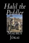 Image for Halil the Peddler by Maurus Jokai, Fiction, Political, Action &amp; Adventure, Fantasy