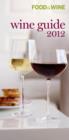 Image for Food &amp; Wine: Wine Guide 2012