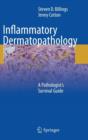 Image for Inflammatory dermatopathology  : a pathologist&#39;s survival guide