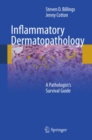 Image for Inflammatory dermatopathology: a pathologist&#39;s survival guide