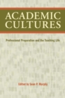 Image for Academic Cultures : Professional Preparation and the Teaching Life