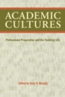 Image for Academic cultures  : professional preparation and the teaching life