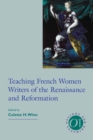 Image for Teaching French Women Writers of the Renaissance and Reformation