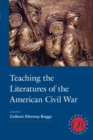 Image for Teaching the Literatures of the American Civil War
