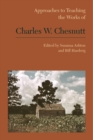 Image for Approaches to Teaching the Works of Charles W. Chesnutt