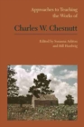 Image for Approaches to Teaching the Works of Charles W. Chesnutt