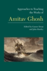 Image for Approaches to Teaching the Works of Amitav Ghosh