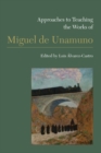 Image for Approaches to Teaching the Works of Miguel de Unamuno