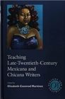 Image for Teaching Late Twentieth-Century Mexicana and Chicana Writers