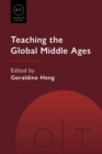 Image for Teaching the global Middle Ages