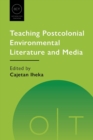 Image for Teaching Postcolonial Environmental Literature and Media