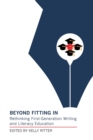 Image for Beyond fitting in  : rethinking first-generation writing and literacy education
