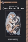 Image for A Century of Queer Korean Fiction
