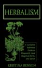 Image for Herbalism : A Complete Reference Guide to Frequently Used Magickal Herbs, and Spices