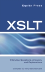 Image for XSLT Interview Questions, Answers, and Certification: Your Guide to XSLT Interviews and Certification Review.