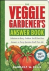 Image for The veggie gardener&#39;s answer book  : solutions to every problem you&#39;ll ever face